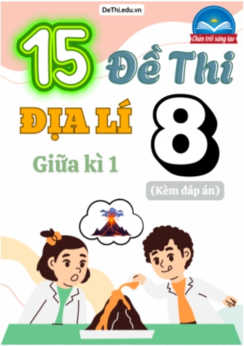 Tổng hợp 15 Đề thi Địa lí 8 sách Chân Trời Sáng Tạo giữa Kì 1 (Kèm đáp án)